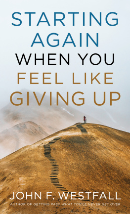 John F. Westfall Starting Again When You Feel Like Giving Up