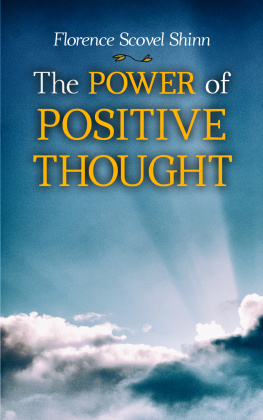 Florence Scovel Shinn The Power of Positive Thought: Your Word is Your Wand, The Secret Door to Success, The Game of Life and How to Play It, The Power of the Spoken Word