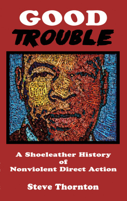 Steve Thornton Good Trouble: A Shoeleather History of Nonviolent Direct Action