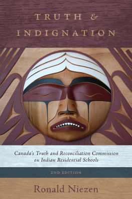 Ronald Niezen - Truth and Indignation: Canadas Truth and Reconciliation Commission on Indian Residential Schools