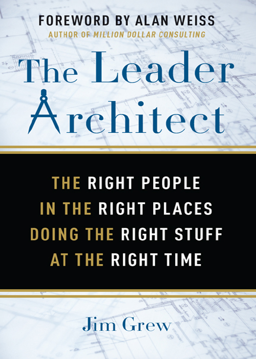 Praise for The Leader Architect If you lead people keep this book on your - photo 1