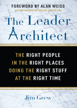 Jim Grew - The Leader Architect: The Right People in the Right Place Doing the Right Stuff at the Right Time