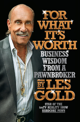 Les Gold - For What Its Worth: Business Wisdom from a Pawnbroker