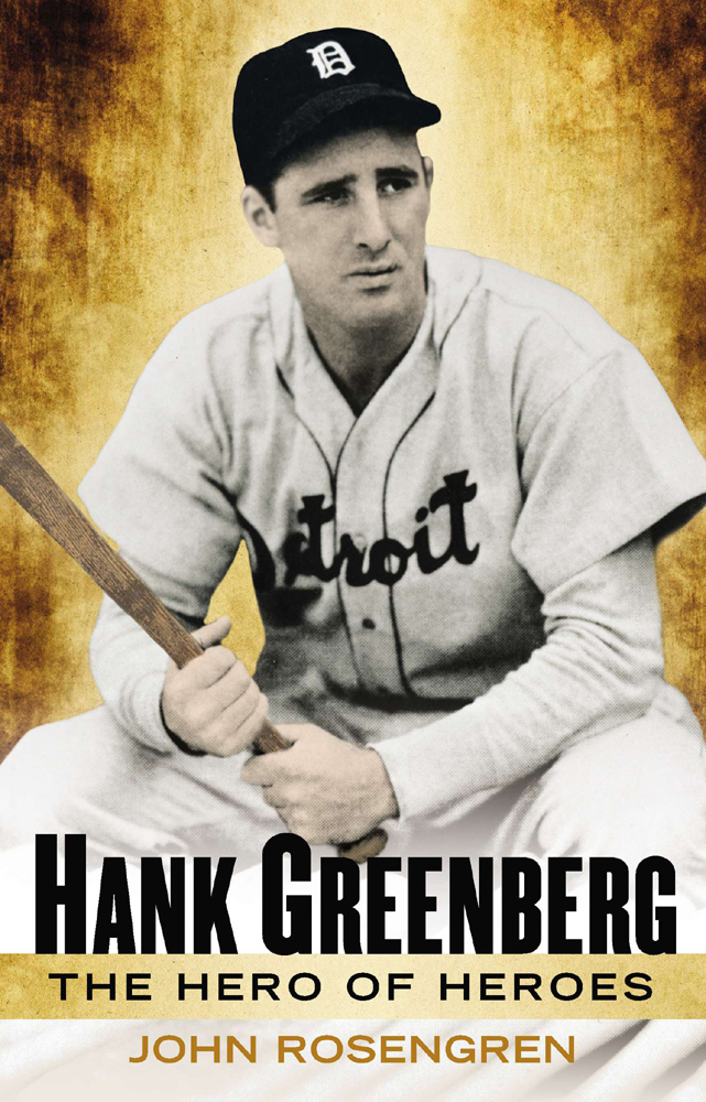 HANK GREENBERG ALSO BY JOHN ROSENGREN Hammerin Hank George Almighty and the - photo 1
