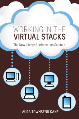 Laura Townsend Kane - Working in the Virtual Stacks: The New Library and Information Science