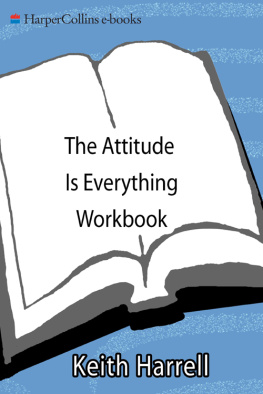 Keith Harrell The Attitude Is Everything Workbook: Strategies and Tools for Developing Personal and Professional Success