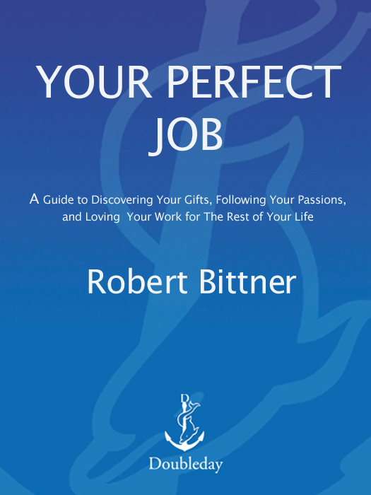 P RAISE FOR Your Perfect Job Robert Bittner offers imaginative and - photo 1