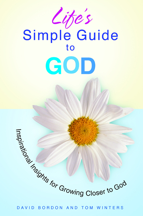 Lifes Simple Guide to God Inspirational Insights for Growing Closer to God - photo 1