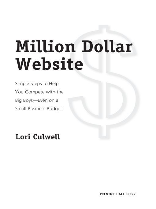 Table of Contents PRAISE FOR MILLION DOLLAR WEBSITE Lori Culwells insight - photo 1