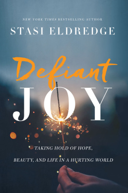 Stasi Eldredge Defiant Joy: Taking Hold of Hope, Beauty, and Life in a Hurting World