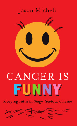 Jason Micheli - Cancer Is Funny: Keeping Faith in Stage-Serious Chemo