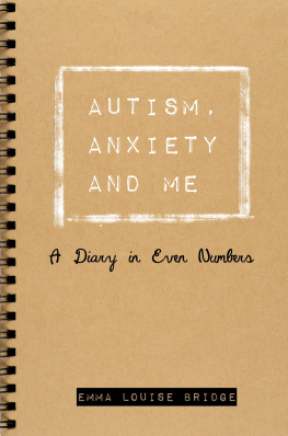 Emma Louise Bridge Autism, Anxiety and Me: A Diary in Even Numbers