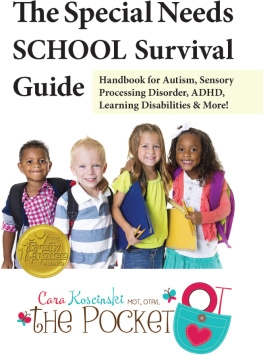 Cara Koscinski - The Special Needs SCHOOL Survival Guide: Handbook for Autism, Sensory Processing Disorder, ADHD, Learning Disabilities & More!