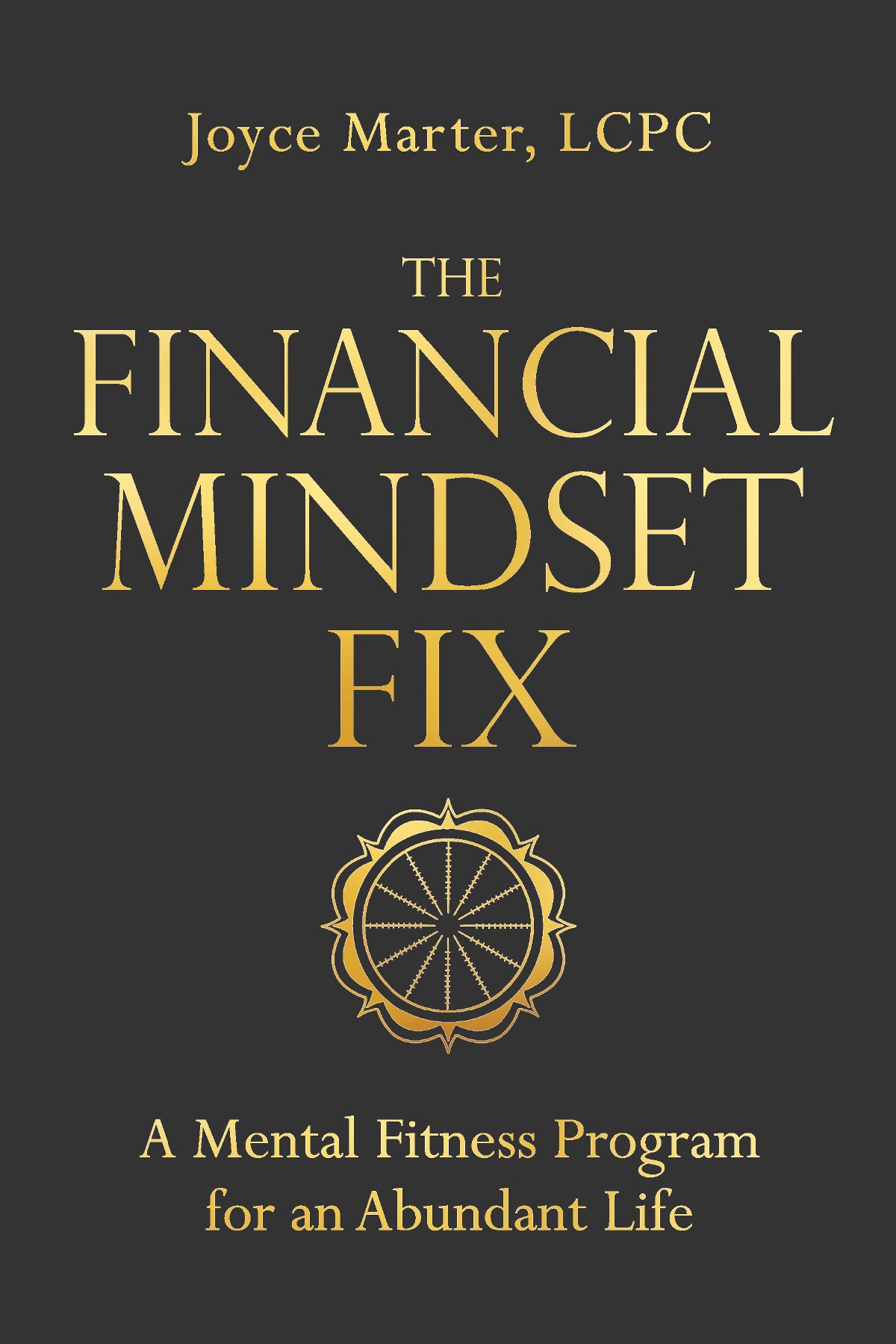 Praise for The Financial Mindset Fix Joyce Marters book is a generous offering - photo 1