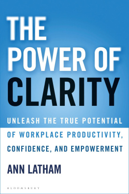 Ann Latham The Power of Clarity: Unleash the True Potential of Workplace Productivity, Confidence, and Empowerment