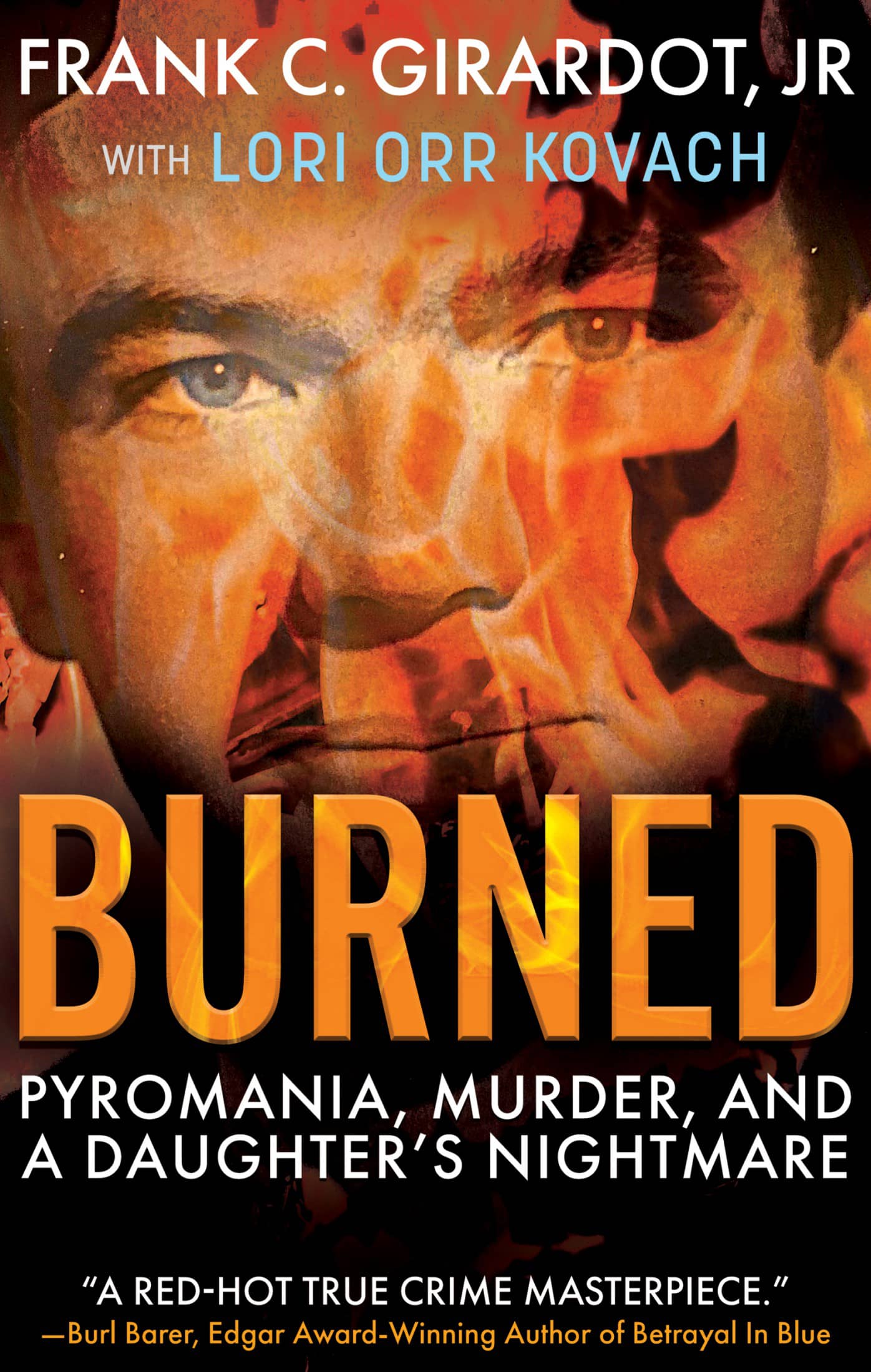 BURNED PYROMANIA MURDER AND A DAUGHTERS NIGHTMARE FRANK C - photo 1