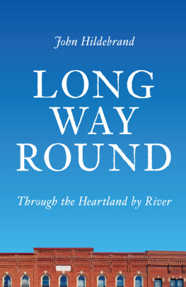 John Hildebrand - Long Way Round: Through the Heartland by River