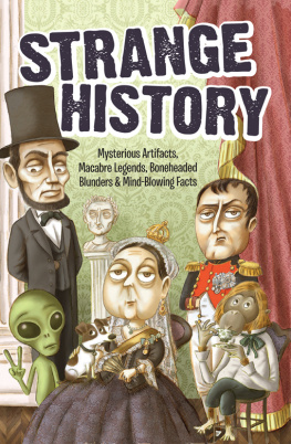 Editors of Portable Press - Strange History: Mysterious Artifacts, Macabre Legends, Boneheaded Blunders & Mind-Blowing Facts