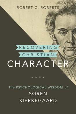 Robert C. Roberts - Recovering Christian Character: The Psychological Wisdom of Søren Kierkegaard