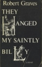 Robert Graves They Hanged My Saintly Billy