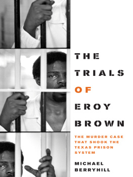 Michael Berryhill - The Trials of Eroy Brown: The Murder Case that Shook the Texas Prison System