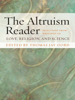 Thomas Oord - The Altruism Reader: Selections from Writings on Love, Religion, and Science