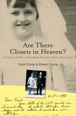 Carol Curoe - Are There Closets in Heaven?: A Catholic Father and Lesbian Daughter Share their Story