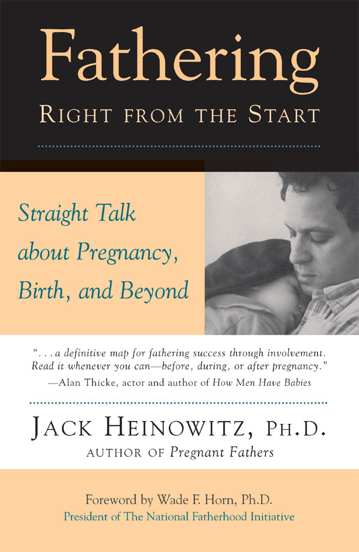 Praise for FATHERING RIGHT FROM THE START Dr Heinowitz hits the target - photo 1