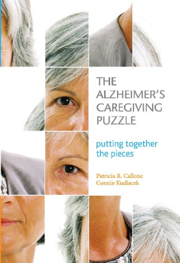 Patricia R. Callone The Alzheimers Caregiving Puzzle: Putting Together the Pieces