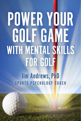 Jim Andrews PhD - Power Your Golf Game with Mental Skills for Golf: Jim Andrews, PhD--Sports Psychology Coach