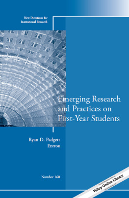 Ryan D. Padgett Emerging Research and Practices on First-Year Students: New Directions for Institutional Research, Number 160