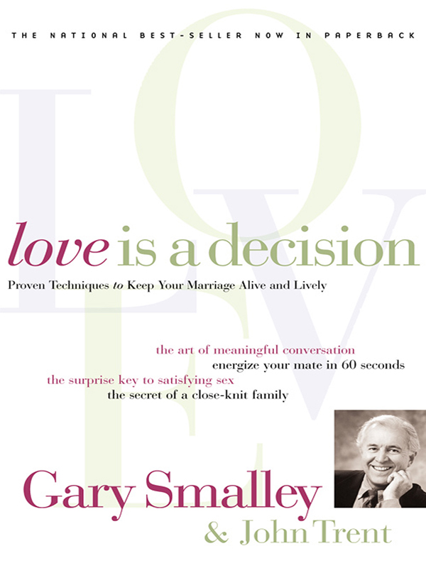 love is a decision love is a decision Proven Techniques to Keep Your Marriage - photo 1