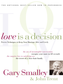 Gary Smalley - Love Is A Decision: Proven Techniques to Keep Your Marriage Alive and Lively