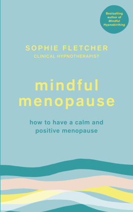 Sophie Fletcher - Mindful Menopause: How to have a calm and positive menopause
