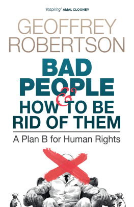 Geoffrey Robertson Bad People – and How to Be Rid of Them: A Plan B for Human Rights