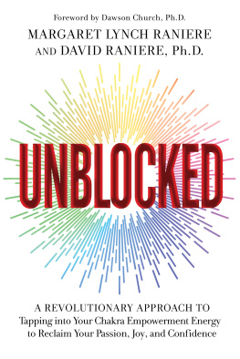 Margaret Lynch Raniere - Unblocked: A Revolutionary Approach to Tapping into Your Chakra Empowerment Energy to Reclaim Your Passion, Joy, and Confidence