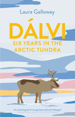 Laura Galloway - Dalvi: Six Years in the Arctic Tundra