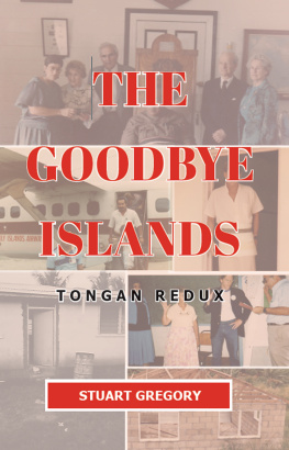 Stuart Gregory The Goodbye Islands: Tongan Redux