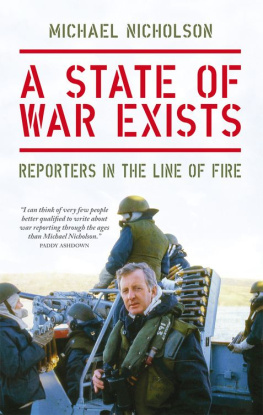 Michael Nicholson A State of War Exists: Reporters in the Line of Fire