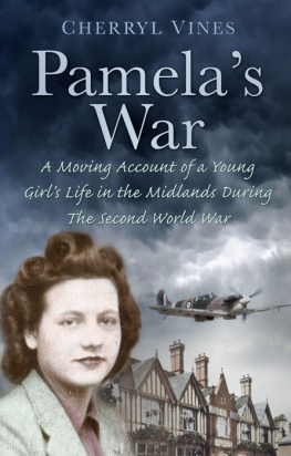 Cherryl Vines Pamelas War: A Moving Account of a Young Girls Life in the Midlands During the Second World War