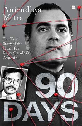 Anirudhya Mitra - Ninety Days: The True Story of the Hunt for Rajiv Gandhis Assassins