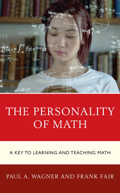 The Personality of Math The Personality of Math A Key to Learning and Teaching - photo 1