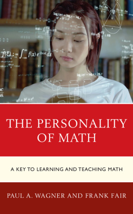 Paul A. Wagner The Personality of Math: A Key to Learning and Teaching Math