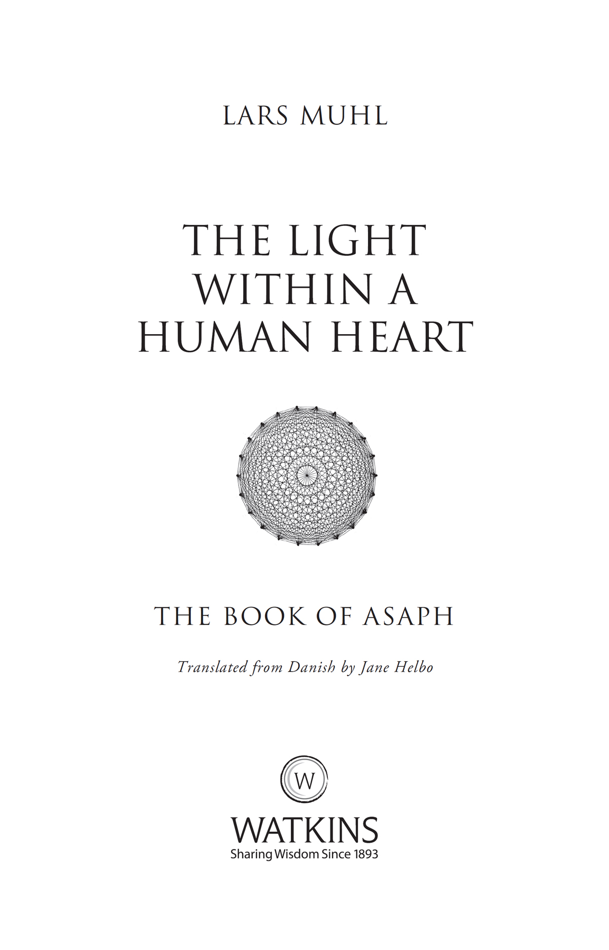 THE LIGHT WITHIN A HUMAN HEART Lars Muhl First published in the UK and USA in - photo 3