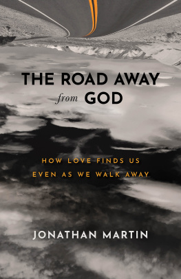 Jonathan Martin - The Road Away from God: How Love Finds Us Even as We Walk Away