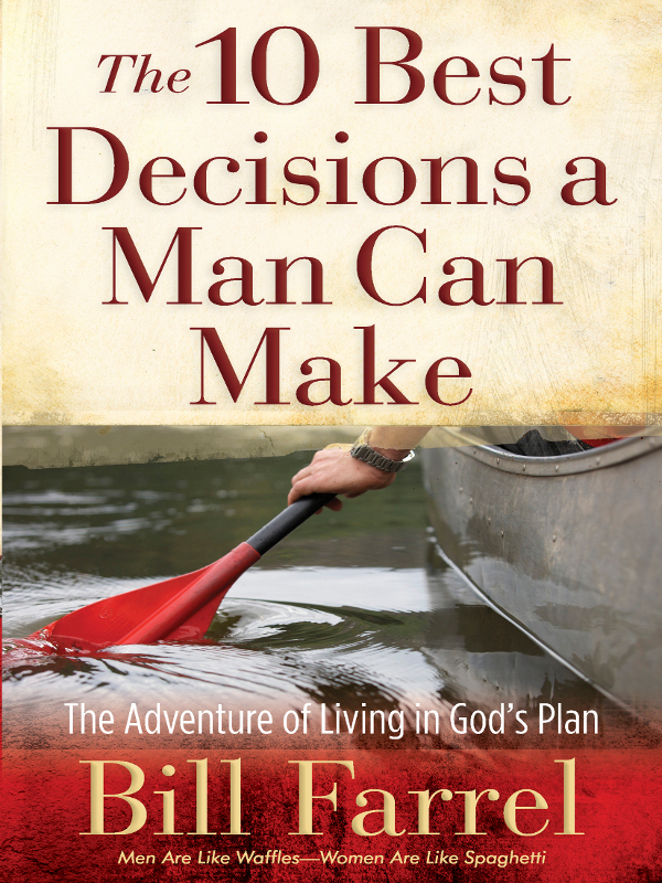 The 10 Best Decisions a Man Can Make Bill Farrel Unless otherwise - photo 1