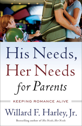 Willard F. Jr. Harley - His Needs, Her Needs for Parents: Keeping Romance Alive