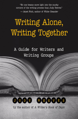 Judy Reeves - Writing Alone, Writing Together: A Guide for Writers and Writing Groups