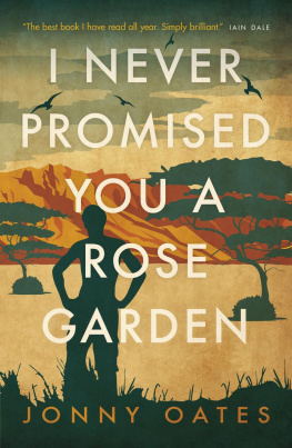 Jonny Oates - I Never Promised You A Rose Garden: A Memoir