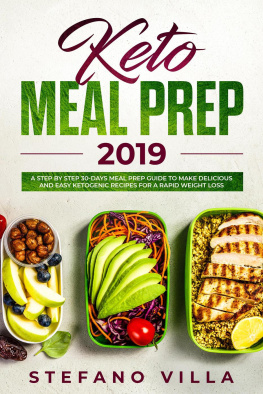 Stefano Villa Keto Meal Prep 2019: A Step by Step 30-Days Meal Prep Guide to Make Delicious and Easy Ketogenic Recipes for a Rapid Weight Loss